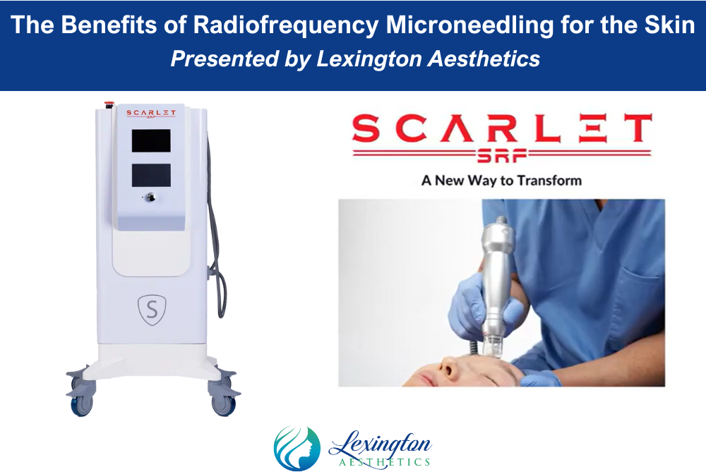 The Benefits of Radiofrequency Microneedling for the Skin